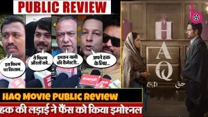 Haq Movie Public Review