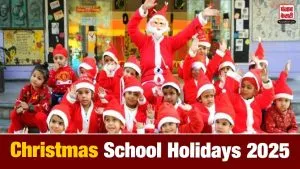 छुट्टियों का Golden Week! बच्चों की हुई मौज, जानें 25 दिसंबर को कहां बंद रहेंगे स्कूल