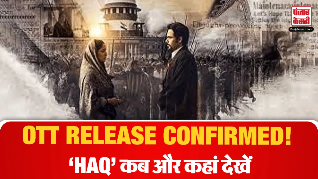 Haq OTT Release Date- Source : Social Media