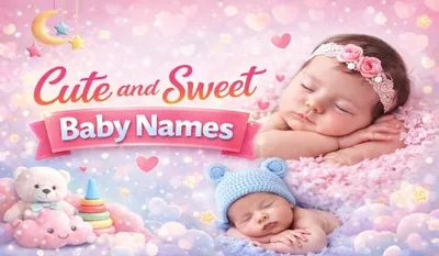 Cute and Sweet Baby Names