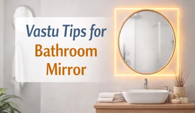 Vastu Tips for Bathroom Mirror