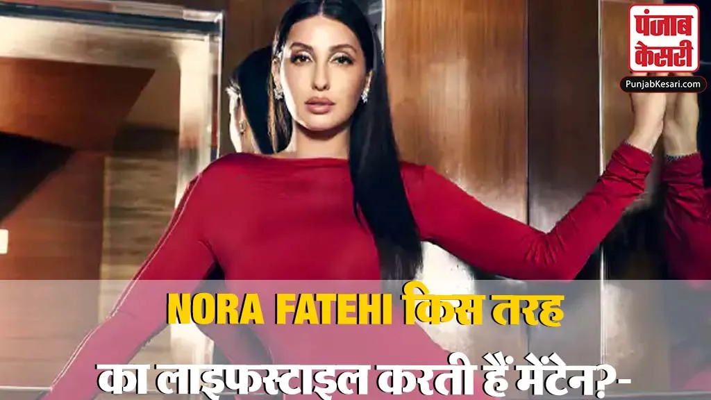 Nora Fatehi Net Worth