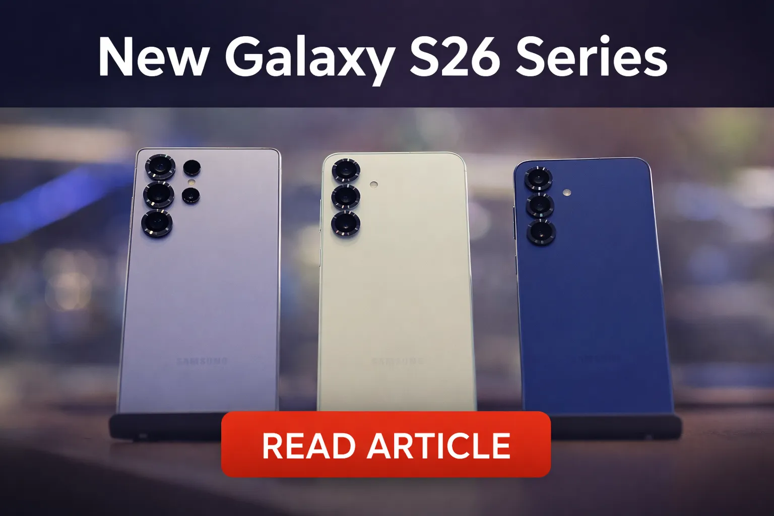 Samsung New Galaxy S26 Series