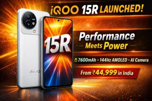 7600 mAh बैटरी, 100W फास्ट चार्जिंग और 50MP कैमरा के साथ लॉन्च होगा  iQOO 15R, जानें कितनी होगी कीमत
