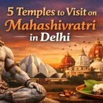 5 Temples to Visit on Mahashivratri in Delhi