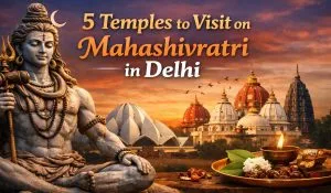 5 Temples to Visit on Mahashivratri in Delhi