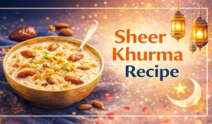 Sheer Khurma Recipe for Eid