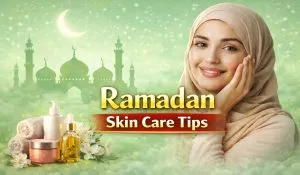 Ramadan Me Skin Care Kaise Kare