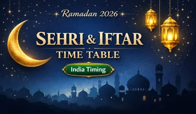 Ramadan Sehri and Iftar Timing in India 2026