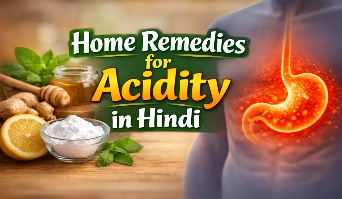 Home Remedies for Acidity​ in Hindi