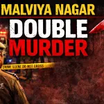 Malviya Nagar Double Murder Case