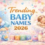 Trending Baby Names 2026