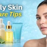 Oily Skin Care Tips