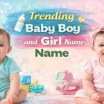 Trending Baby Boy and Girl Name
