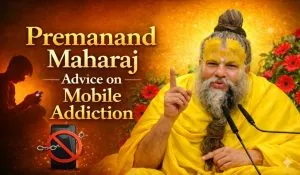Premanand Maharaj Advice on Mobile Addiction