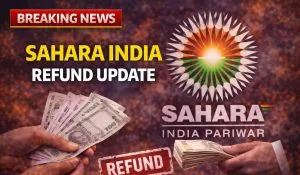 Sahara India Refund Update