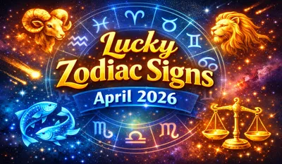 Lucky Zodiac Signs April 2026