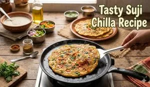 Tasty Suji Chilla Recipe