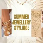 Summer Jewellery Styling Tips