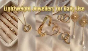 Lightweight Jewellery for Daily Use