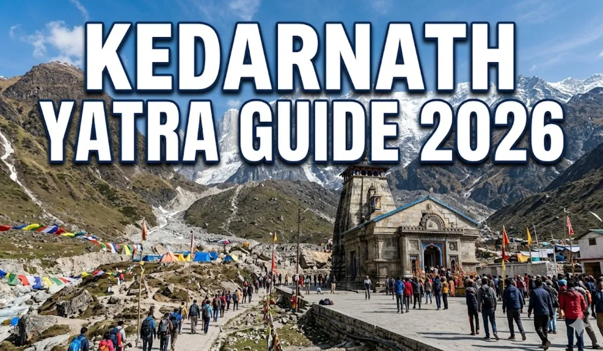 Kedarnath Yatra Guide 2026