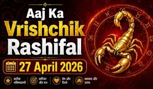 Aaj Ka Vrishchik Rashifal 27 April 2026