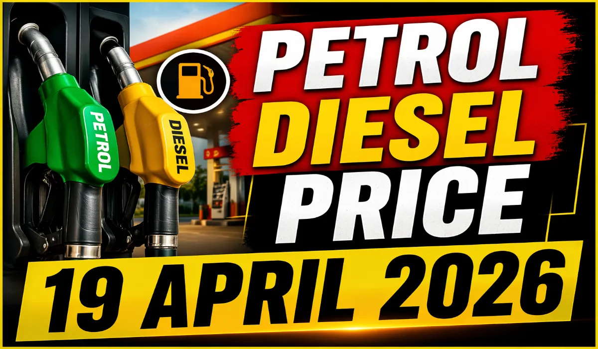 Petrol Diesel Price 19 April 2026