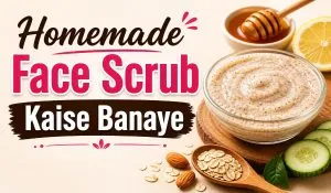 Homemade Face Scrub Kaise Banaye