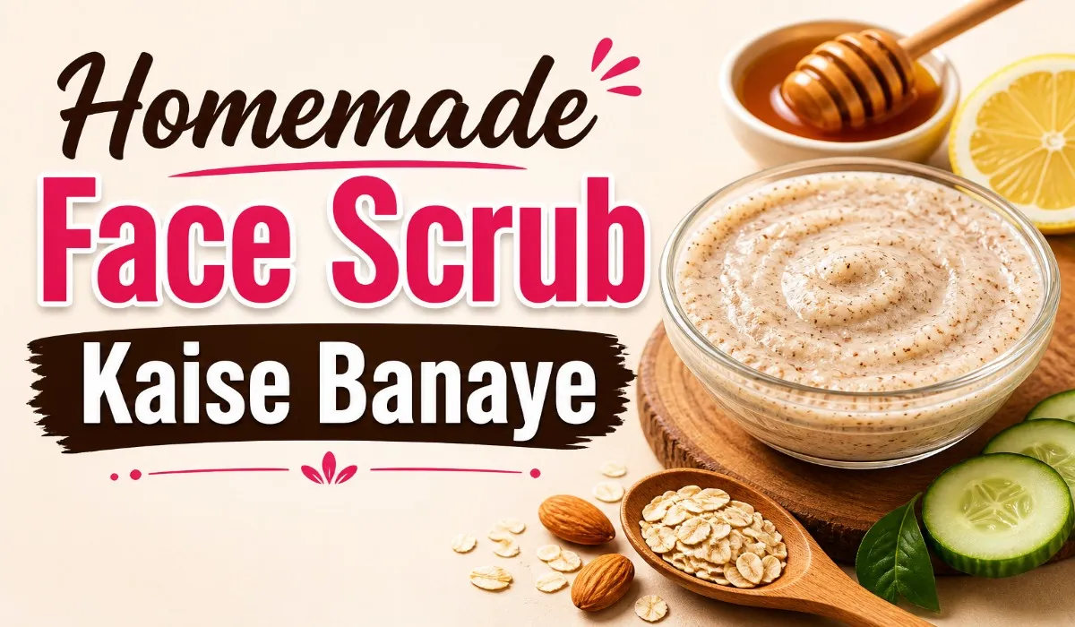 Homemade Face Scrub Kaise Banaye