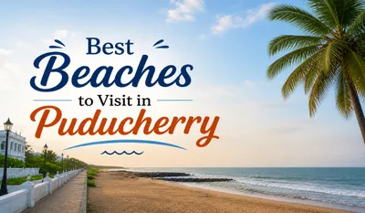Best Beaches to Visit in Puducherry