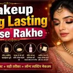 Makeup Long Lasting Kaise Rakhe