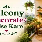 Balcony Decorate Kaise Kare