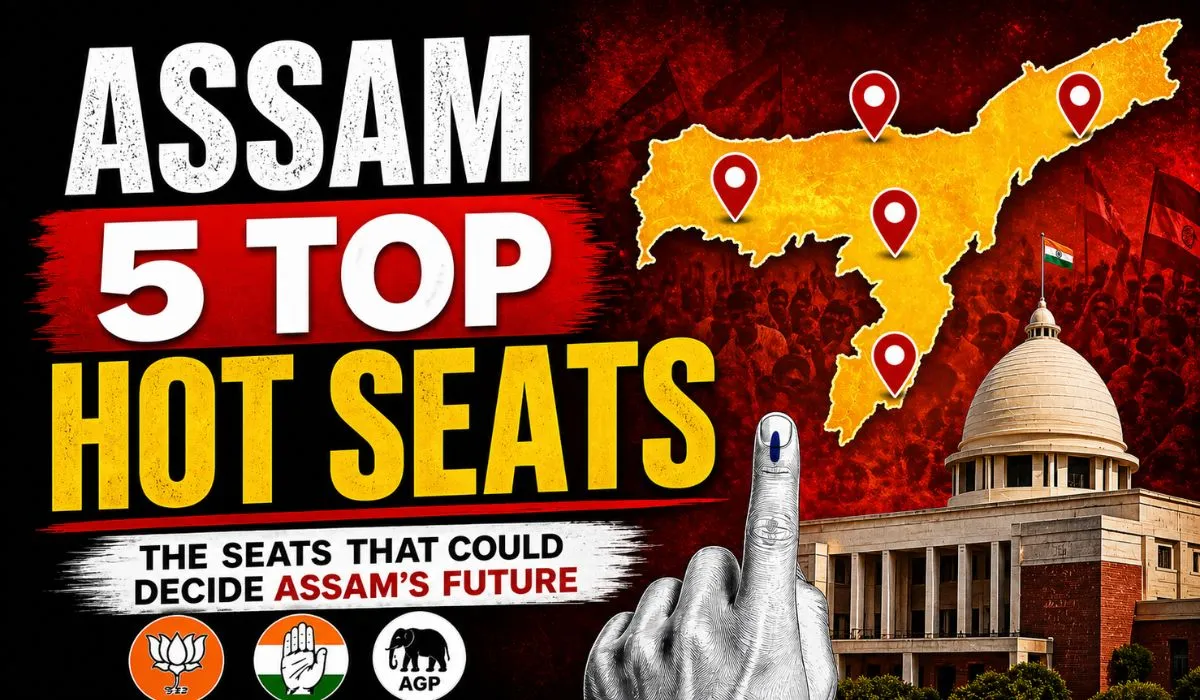 Assam 5 Top Hot Seats