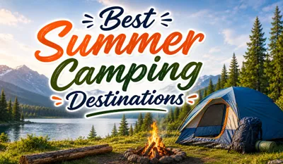 Best Summer Camping Destinations