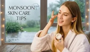 Monsoon Skin Care Tips