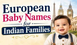 European Baby Names for Indian Families