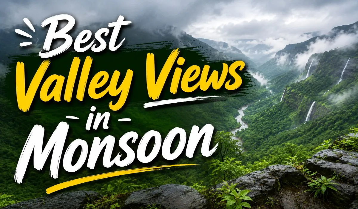 Best Valley Views in Monsoon