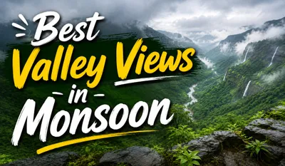 Best Valley Views in Monsoon