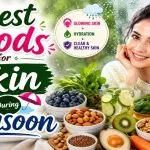 Best Foods for Skin During Monsoon
