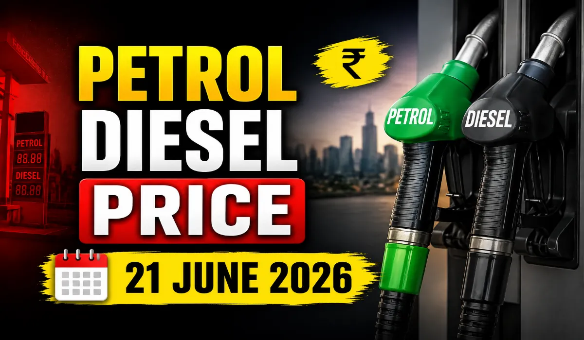 Petrol Diesel Price 21 June 2026