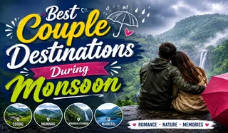 Best Couple Destinations During Monsoon