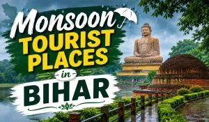 Monsoon Tourist Places in Bihar