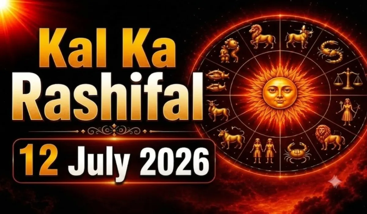 Kal Ka Rashifal 12 July 2026
