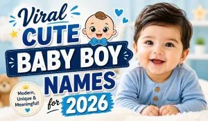 Viral Cute Baby Boy Names for 2026