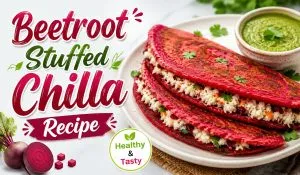 Beetroot Stuffed Chilla Recipe