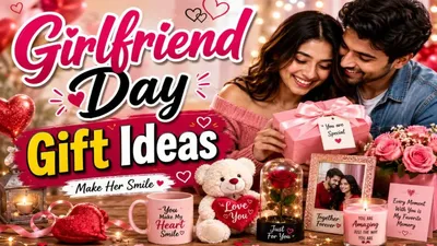 Girlfriend Day Gift Ideas