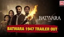 Batwara 1947 Trailer Out