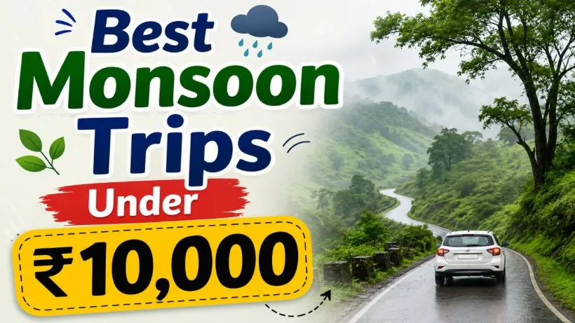 Best Monsoon Trips Under ₹10,000