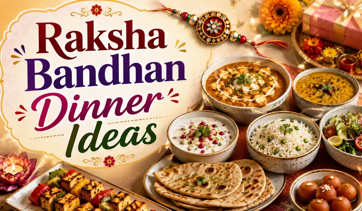 Raksha Bandhan Dinner Ideas
