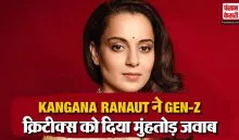 Kangana Ranaut On Gen-z Critics